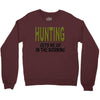 hunting gets me up Crewneck Sweatshirt