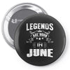 Legends Are Born In June Pin-back button