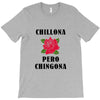 Chillona Pero Chingona T-Shirt