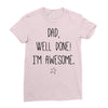 dad, well done! i'm awesome Ladies Fitted T-Shirt