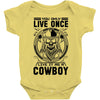 You Only Live Once It as a Cowboy Baby Onesie