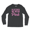 in october we wear pink Long Sleeve Shirts