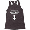 This is My Last One Seriously Racerback Tank