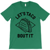 let's taco bout it T-Shirt