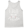 I Still Live With My Parents Tank Top