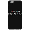 i got off the plane iPhone 6/6s Case