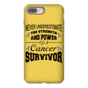 never underestimate the strength and power of a cancer survivor iPhone 8 Plus Case