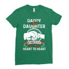 daddy and daughter  always heart to heart Ladies Fitted T-Shirt