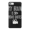 my brain is 90% movie quotes iPhone 7 Case
