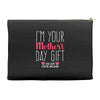 I'm Your Mother's Day Gift Dad Says You're Welcome Accessory Pouches