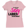 sexy ladies in the house Ladies Fitted T-Shirt