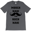 mooch nai toh kuch nai T-Shirt