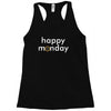 happy monday Racerback Tank