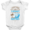 I Don't Need Therapy Need Surfing Baby Onesie