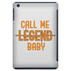 CALL ME LEGEND BABY iPad Mini