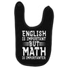 english is important but math is importanter Baby Bibs