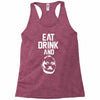 eat drink and b Racerback Tank