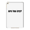 are you cry iPad Mini 4