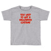too lazy to get a halloween Toddler T-shirt