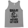 Back Of I Have A Crazy Mother And I am not Afraid To Use Her Tank Top
