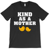 Kind As A Mother T-Shirt