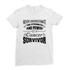 never underestimate the strength and power of a cancer survivor Ladies Fitted T-Shirt