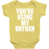you're using my oxygen Baby Onesie