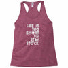 life is too short to stay stock Racerback Tank