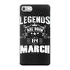 Legends Are Born In March iPhone 7 Case