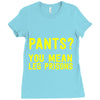 pants you mean leg prisons Ladies Fitted T-Shirt