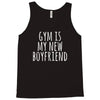 gym is my new boyfriend Tank Top