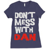 don't mess with dan Ladies Fitted T-Shirt