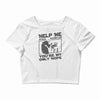 help me stack overflow youre myo nly hope Crop Top