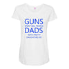 guns dont kill people dads with pretty daughters do Maternity Scoop Neck T-shirt
