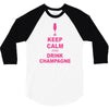 keep calm and drink champagne 3/4 Sleeve Shirt