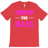 turn up the bass T-Shirt