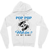 Pop Pop is my Name Fishing Is My Game Zipper Hoodie