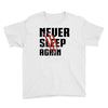 Never Sleep Again Youth Tee
