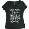 step aside coffee this is a job for alcohol Women's Triblend Scoop T-shirt