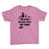 This Is Why We Can't Have Nice Things Youth Tee
