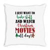 i just want to bake stuff and watch christmas movies all day Throw Pillow