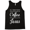 all i need is coffee and jesus Tank Top
