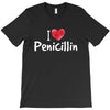 I love Penicillin T-Shirt
