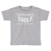 life short smile advice wisdom Toddler T-shirt