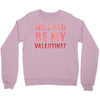 will you be my valentine Crewneck Sweatshirt