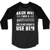 Back Off Crazy Granddad Afraid To Use Him 3/4 Sleeve Shirt
