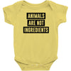 animals are not ingredients Baby Bodysuit