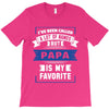 I've Been Called A Lot Of Names But Papa Is My Favorite T-Shirt