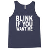 blink if you want me (2) Tank Top