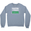 faster stronger vegan Crewneck Sweatshirt